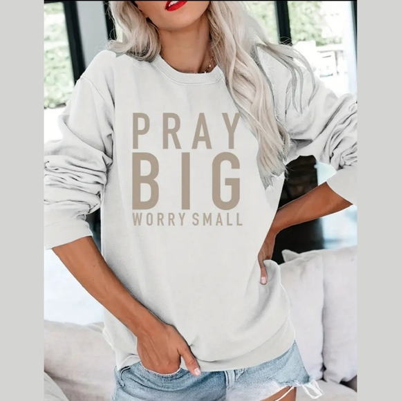 NWT Pray Big Worry Small White Sweatshirt w/Tan Lettering - Picture 3 of 3